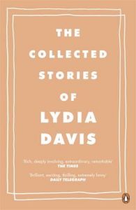 Collected Stories of Lydia Davis: Book by Lydia Davis Collected Stories of Lydia Davis: Book by Lydia Davis