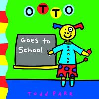 Otto Goes to School: Book by Todd Parr