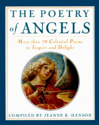 The Poetry of Angels: 75 Celestial Poems to Inspire and Delight: Book by Jeanne Hanson