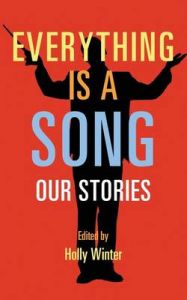 Everything Is a Song: Our Stories: Book by Holly Winer
