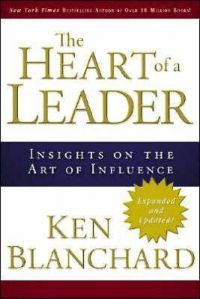 The Heart of a Leader: Insights on the Art of Influence: Book by Ken Blanchard The Heart of a Leader: Insights on the Art of Influence: Book by Ken Blanchard