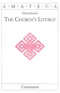 The Church's Liturgy: Book by Michael Kunzler