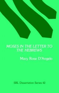 Moses in the Letter to the Hebrews: Book by Mary Rose D'Angelo
