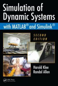 Simulation of Dynamic Systems with MATLAB and SIMULINK: Book by Randal Allen Simulation of Dynamic Systems with MATLAB and SIMULINK: Book by Randal Allen