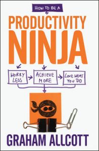 How to be a Productivity Ninja: Worry Less, Achieve More and Love What You Do (English): Book by Graham Allcott How to be a Productivity Ninja: Worry Less, Achieve More and Love What You Do (English): Book by Graham Allcott