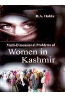 Multi-Dimensional Problems of Women In Kashmir: Book by B.A. Dabla