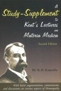 A Study Supplement to Kent's Lectures on Materia Medica: Book by K. D. Kanodia A Study Supplement to Kent's Lectures on Materia Medica: Book by K. D. Kanodia