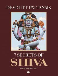 7 Secrets of Shiva (English): Book by Devdutt Pattanaik 7 Secrets of Shiva (English): Book by Devdutt Pattanaik
