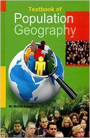 TEXTBOOK OF POPULATION GEOGRAPHY (English): Book by Dr. Martin Ardagh TEXTBOOK OF POPULATION GEOGRAPHY (English): Book by Dr. Martin Ardagh