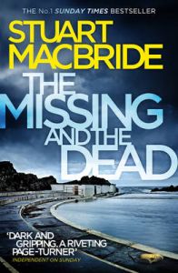 The Missing and the Dead Logan McRae (9): Book by Stuart MacBride