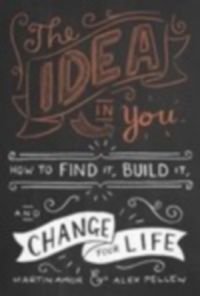 The Idea in You: How to Find It, Build It, and Change Your Life (English) (Paperback): Book by Martin Amor Alex Pellew The Idea in You: How to Find It, Build It, and Change Your Life (English) (Paperback): Book by Martin Amor Alex Pellew