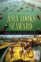 Asia Looks Seaward: Power and Maritime Strategy: Book by James R. Holmles