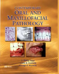Contemporary Oral and Maxillofacial Pathology: Book by J. Philip Sapp Contemporary Oral and Maxillofacial Pathology: Book by J. Philip Sapp