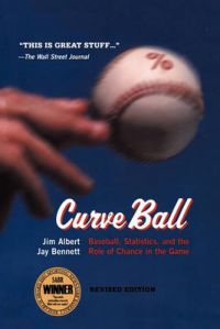 Curve Ball: Baseball, Statistics and the Role of Chance in the Game: Book by Jim Albert Curve Ball: Baseball, Statistics and the Role of Chance in the Game: Book by Jim Albert