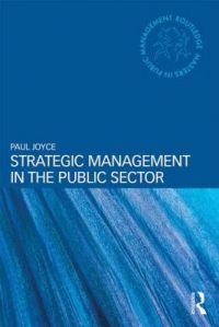 Strategic Management in the Public Sector: Book by Paul Joyce Strategic Management in the Public Sector: Book by Paul Joyce