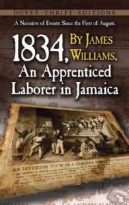 A Narrative of Events: Since the 1st of August, 1834, by James Williams, an Apprenticed Laborer in Jamaica: Book by James Williams