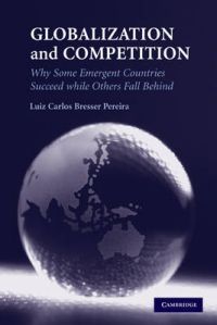 Globalization and Competition: Book by Luiz Carlos Bresser Pereira Globalization and Competition: Book by Luiz Carlos Bresser Pereira