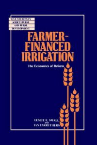 Farmer-Financed Irrigation: The Economics of Reform: Book by Leslie E. Small