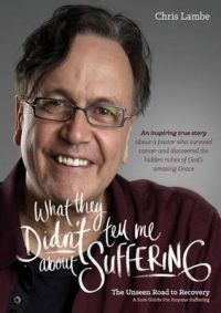 What They Didn't Tell Me about Suffering: The Unseen Road to Recovery: Book by Lambe Chris What They Didn't Tell Me about Suffering: The Unseen Road to Recovery: Book by Lambe Chris