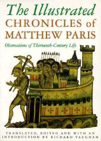 The Illustrated Chronicles of Matthew Paris: Observations of Thirteenth-century Life: Book by Matthew Paris