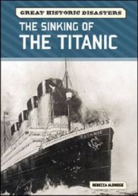 The Sinking of the Titanic: Book by Rebecca Aldridge