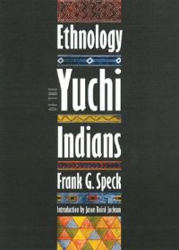 Ethnology of the Yuchi Indians: Book by Frank G. Speck