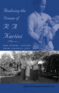 Realizing the Dream of R. A. Kartini: Her Sisters' Letters from Colonial Java