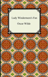 Lady Windermere's Fan: Book by Oscar Wilde Lady Windermere's Fan: Book by Oscar Wilde