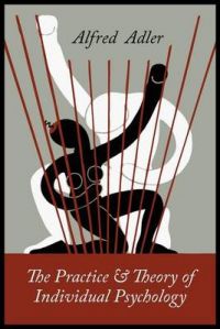 The Practice and Theory Of Individual Psychology: Book by Alfred Adler The Practice and Theory Of Individual Psychology: Book by Alfred Adler