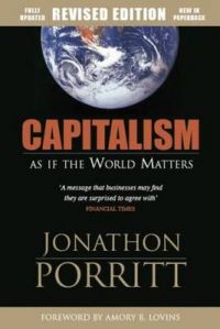 Capitalism as If the World Matters: As If the World Matters: Book by Jonathon Porritt Capitalism as If the World Matters: As If the World Matters: Book by Jonathon Porritt