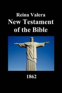 Reina Valera New Testament of the Bible 1862 (Spanish): Book by Anonymous