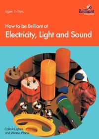 How to be Brilliant at Electricity, Light and Sound: Book by Winnie Wade
