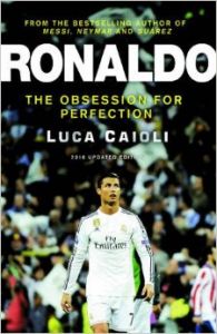 Ronaldo: The Obsession For Perfection - 2016 Updated Edition (English) (Paperback): Book by Luca Caioli