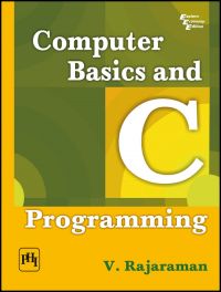 COMPUTER BASICS AND C PROGRAMMING: Book by RAJARAMAN V. COMPUTER BASICS AND C PROGRAMMING: Book by RAJARAMAN V.