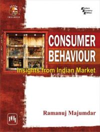 CONSUMER BEHAVIOUR : INSIGHTS FROM INDIAN MARKET: Book by Ramanuj Majumdar CONSUMER BEHAVIOUR : INSIGHTS FROM INDIAN MARKET: Book by Ramanuj Majumdar