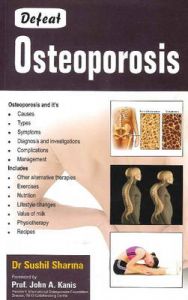 DEFEAT OSTEOPOROSIS: Book by Sushil Sharma DEFEAT OSTEOPOROSIS: Book by Sushil Sharma