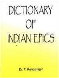 Dictionary Of Indian Epics (Hardcover): Book by  T. Rengarajan, commitment to the cause of legal education, and his dedication in th propagation of Hinduism, place him on a high pedestal among the contemporary Hindu religious writers. His books have been received wide appreciation from different publishers in India. He has written... View More T. Rengarajan, commitment to the cause of legal education, and his dedication in th propagation of Hinduism, place him on a high pedestal among the contemporary Hindu religious writers. His books have been received wide appreciation from different publishers in India. He has written nearly 65 books of which 25 were published. The published books were: Published Books Hinduism and Scientific quest Hindu Mythology-Volume I & II The World Mythology-Volume I Dictionary on Vedas Dictionary on Hindu Gods and Goddesses Dictionary on Indian Religions-Volume I & II Glossary on Hinduism Dictionary on Vaisnavism Hindu Mythological Dictionary General quiz books- 12 Volumes Quiz on Hinduism-2 Volumes Children quiz books-2 Volumes Compulsive writer, he is, his elucidation of complexities of Hinduism, his commentaries on points of Hindu religious characters and his unambiguous presentation of Religious characters are highly valued by all concerned. He was awarded fellowship from United Writers Association, Chennai, for his contribution of Hinduism and other Indian religions in 2004-05. He was awarded Life Time Achievement award 2004, by United Writers Association; Chennai. His name is under recommendation for different awards bases on religions. He actively participated in Social activities, Secretary Public Grievance Redressing Society. 