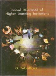 Social Relevance of Higher Learning Institutions: Book by G. Palanithurai Social Relevance of Higher Learning Institutions: Book by G. Palanithurai