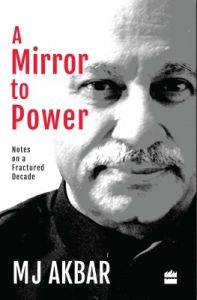 A Mirror to Power: Notes on a Fractured Decade : Notes on a Fractured Decade (English) (Hardcover): Book by M. J. Akbar A Mirror to Power: Notes on a Fractured Decade : Notes on a Fractured Decade (English) (Hardcover): Book by M. J. Akbar