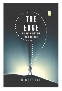 The Edge Become More Than What You Are : Become More than What You Are (English): Book by Nishit Lal is now a renowned speaker and trainer in the arena of Self Development and Achieving Peak Performances. Backed by professional degrees, B.Tech and MBA, he conducts entertaining yet powerful Life Skills seminars and Self Development workshops which empower people to make positive changes i... View More Nishit Lal is now a renowned speaker and trainer in the arena of Self Development and Achieving Peak Performances. Backed by professional degrees, B.Tech and MBA, he conducts entertaining yet powerful Life Skills seminars and Self Development workshops which empower people to make positive changes in their lives. The Edge Become More Than What You Are : Become More than What You Are (English): Book by Nishit Lal is now a renowned speaker and trainer in the arena of Self Development and Achieving Peak Performances. Backed by professional degrees, B.Tech and MBA, he conducts entertaining yet powerful Life Skills seminars and Self Development workshops which empower people to make positive changes i... View More Nishit Lal is now a renowned speaker and trainer in the arena of Self Development and Achieving Peak Performances. Backed by professional degrees, B.Tech and MBA, he conducts entertaining yet powerful Life Skills seminars and Self Development workshops which empower people to make positive changes in their lives.