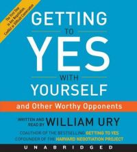 Getting to Yes with Yourself CD: (And Other Worthy Opponents): Book by William Ury