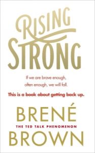 Rising Strong : Book by Brene Brown Rising Strong : Book by Brene Brown