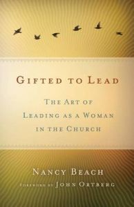 Gifted to Lead: The Art of Leading as a Woman in the Church: Book by Nancy Beach