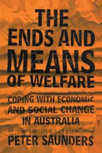 The Ends and Means of Welfare: Coping with Economic and Social Change in Australia: Book by Peter Saunders