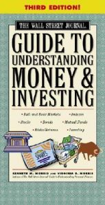 WSJ Guide to Understanding Money and Investing: Book by Kenneth Morris WSJ Guide to Understanding Money and Investing: Book by Kenneth Morris