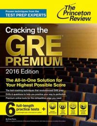 Cracking the GRE Premium Edition, 2016: Book by Princeton Review Cracking the GRE Premium Edition, 2016: Book by Princeton Review