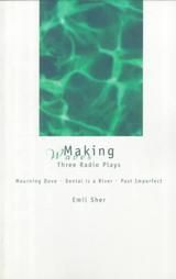 Making Waves: Three Radio Plays: WITH Mourning Dove AND Denial is a River AND Past Imperfect: Book by Emil Sher