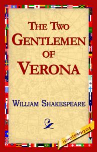 The Two Gentlemen of Verona: Book by William Shakespeare The Two Gentlemen of Verona: Book by William Shakespeare