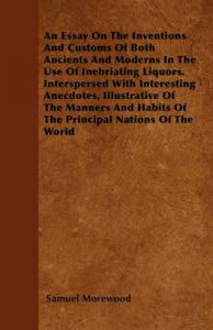 Genetically Modified Food Essay Thesis An Essay On The Inventions And Customs Of Both Ancients And Moderns In The Use Of Inebriating Liquors Interspersed With Interesting Anecdotes Federalism Essay Paper also A Level English Essay Structure An Essay On The Inventions And Customs Of Both Ancients And Moderns Essay About Paper