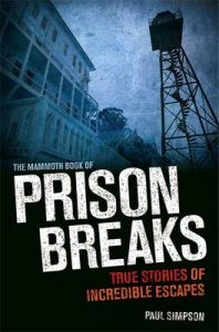 The Mammoth Book Of Prison Breaks: Book by Paul Simpson
